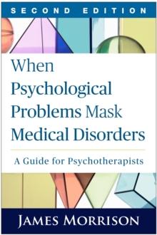 When Psychological Problems Mask Medical Disorders : A Guide for Psychotherapists