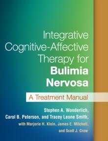 Integrative Cognitive-Affective Therapy for Bulimia Nervosa : A Treatment Manual