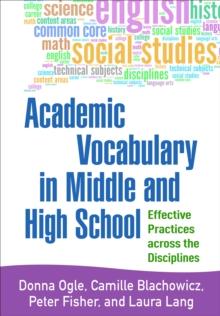 Academic Vocabulary in Middle and High School : Effective Practices across the Disciplines