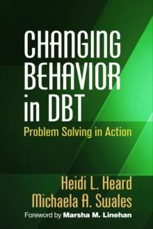 Changing Behavior in DBT(R) : Problem Solving in Action