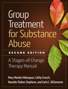 Group Treatment for Substance Abuse : A Stages-of-Change Therapy Manual