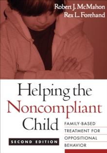 Helping the Noncompliant Child : Family-Based Treatment for Oppositional Behavior