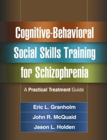 Cognitive-Behavioral Social Skills Training for Schizophrenia : A Practical Treatment Guide