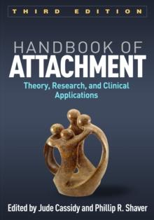 Handbook of Attachment : Theory, Research, and Clinical Applications