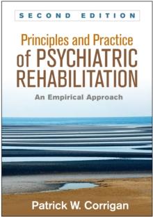 Principles and Practice of Psychiatric Rehabilitation, Second Edition : An Empirical Approach