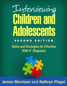 Interviewing Children and Adolescents : Skills and Strategies for Effective DSM-5(R) Diagnosis