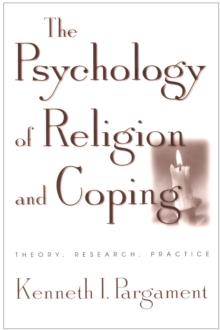 The Psychology of Religion and Coping : Theory, Research, Practice