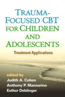 Trauma-Focused CBT for Children and Adolescents : Treatment Applications