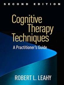 Cognitive Therapy Techniques, Second Edition : A Practitioner's Guide