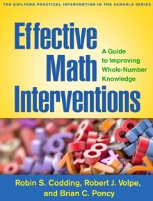 Effective Math Interventions : A Guide to Improving Whole-Number Knowledge