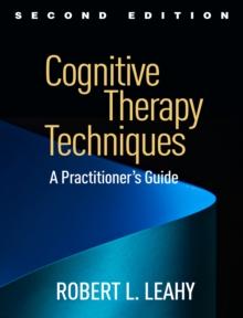 Cognitive Therapy Techniques, Second Edition : A Practitioner's Guide