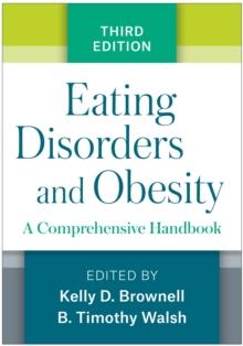 Eating Disorders and Obesity, Third Edition : A Comprehensive Handbook