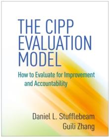 The CIPP Evaluation Model : How to Evaluate for Improvement and Accountability