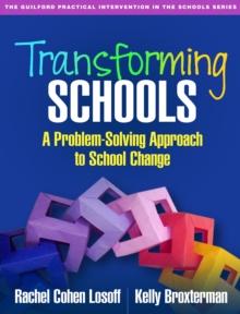 Transforming Schools : A Problem-Solving Approach to School Change