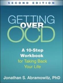 Getting Over OCD, Second Edition : A 10-Step Workbook for Taking Back Your Life