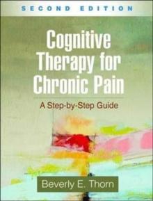 Cognitive Therapy for Chronic Pain, Second Edition : A Step-by-Step Guide