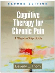 Cognitive Therapy for Chronic Pain : A Step-by-Step Guide