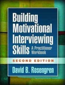 Building Motivational Interviewing Skills, Second Edition : A Practitioner Workbook