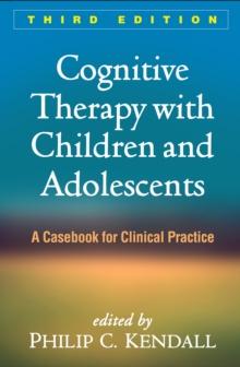 Cognitive Therapy with Children and Adolescents : A Casebook for Clinical Practice