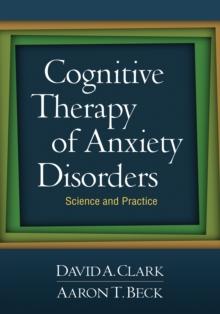 Cognitive Therapy of Anxiety Disorders : Science and Practice