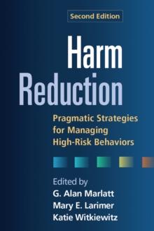 Harm Reduction : Pragmatic Strategies for Managing High-Risk Behaviors