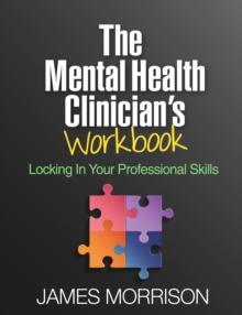 The Mental Health Clinician's Workbook : Locking In Your Professional Skills