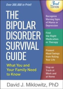 The Bipolar Disorder Survival Guide, Third Edition : What You and Your Family Need to Know