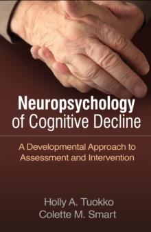 Neuropsychology of Cognitive Decline : A Developmental Approach to Assessment and Intervention