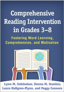 Comprehensive Reading Intervention in Grades 3-8 : Fostering Word Learning, Comprehension, and Motivation