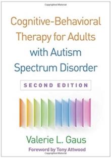 Cognitive-Behavioral Therapy for Adults with Autism Spectrum Disorder, Second Edition