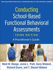 Conducting School-Based Functional Behavioral Assessments, Third Edition : A Practitioner's Guide