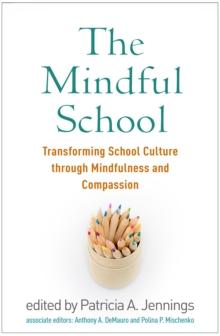 The Mindful School : Transforming School Culture through Mindfulness and Compassion