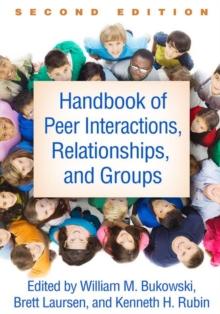 Handbook of Peer Interactions, Relationships, and Groups, Second Edition