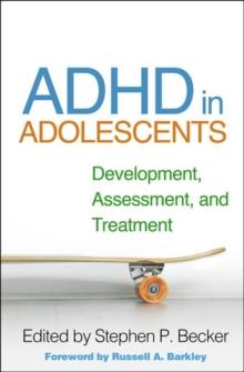 ADHD in Adolescents : Development, Assessment, and Treatment