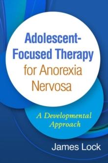 Adolescent-Focused Therapy for Anorexia Nervosa : A Developmental Approach