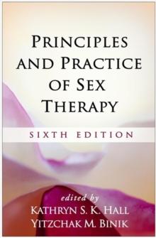 Principles and Practice of Sex Therapy, Sixth Edition : Sixth Edition