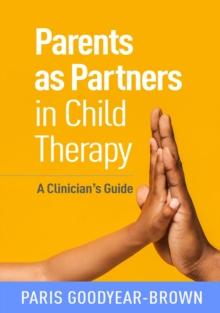 Parents as Partners in Child Therapy : A Clinician's Guide