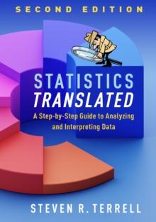 Statistics Translated : A Step-by-Step Guide to Analyzing and Interpreting Data