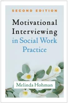 Motivational Interviewing in Social Work Practice