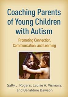 Coaching Parents of Young Children with Autism : Promoting Connection, Communication, and Learning