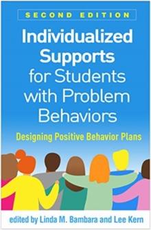 Individualized Supports for Students with Problem Behaviors, Second Edition : Designing Positive Behavior Plans