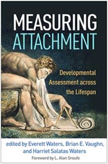 Measuring Attachment : Developmental Assessment across the Lifespan