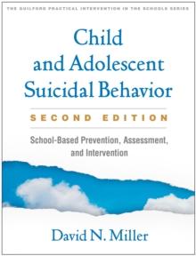 Child and Adolescent Suicidal Behavior : School-Based Prevention, Assessment, and Intervention