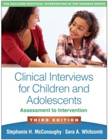 Clinical Interviews for Children and Adolescents : Assessment to Intervention