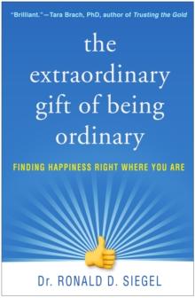 The Extraordinary Gift of Being Ordinary : Finding Happiness Right Where You Are