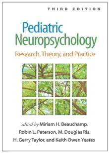 Pediatric Neuropsychology : Research, Theory, and Practice