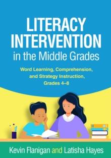 Literacy Intervention in the Middle Grades : Word Learning, Comprehension, and Strategy Instruction, Grades 4-8