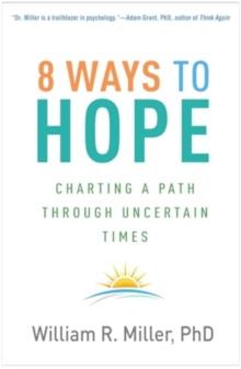 8 Ways to Hope : Charting a Path through Uncertain Times