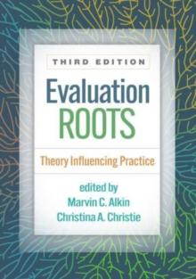 Evaluation Roots, Third Edition : Theory Influencing Practice