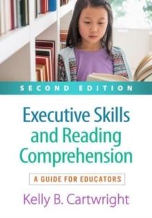 Executive Skills and Reading Comprehension, Second Edition : A Guide for Educators